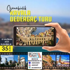 GÜNÜBİRLİK KAVALA-DEDEAĞAÇ TURU 17 HAZİRAN 2023