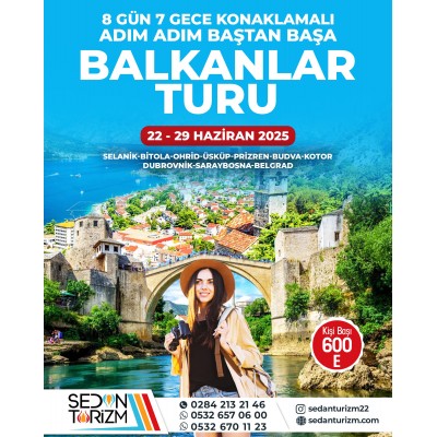 OTOBÜS İLE ADIM ADIM BAŞTANBAŞA BALKANLAR TURU 22-29 HAZİRAN 2025