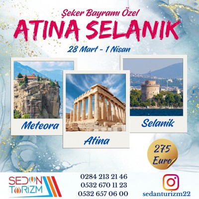 ŞEKER BAYRAMI ÖZEL  ATİNA-SELANİK TURU 28 MART - 01 NİSAN 2025