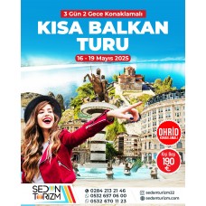 19 MAYIS  ÖZEL KISA BALKANLAR TURU 16-19 MAYIS 2025