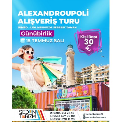 YUNANİSTAN ALEXANDROUPOLİ  ALIŞVERİŞ TURU 15 TEMMUZ 2025