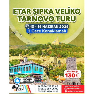 VELİKO TIRNOVO-ETAR-ŞİPKA  TURU 13-14 HAZİRAN 2026