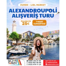 GÜNÜBİRLİK ALEXANDROUPOLİ ALIŞVERİŞ TURU 07 MART 2026