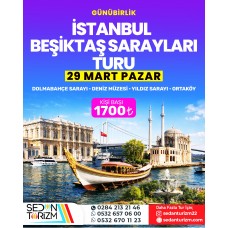 GÜNÜBİRLİK İSTANBUL BEŞİKTAŞ SARAYLAR  TURU 29 MART 2026