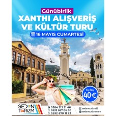 GÜNÜBİRLİK XANTHİ ALIŞVERİŞ & KÜLTÜR TURU 16 MAYIS 2026 GÜNÜBİRLİK XANTHİ ALIŞVERİŞ & KÜLTÜR TURU 16 MAYIS 2026