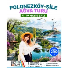 19 MAYIS ÖZEL GÜNÜBİRLİK POLONEZKÖY-AĞVA-ŞİLE TURU 19 MAYIS 2026 19 MAYIS ÖZEL GÜNÜBİRLİK POLONEZKÖY-AĞVA-ŞİLE TURU 19 MAYIS 2026