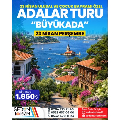 23 NİSAN ÖZEL GÜNÜBİRLİK ADALAR TURU '' BÜYÜKADA'' 23 NİSAN 2026 23 NİSAN ÖZEL GÜNÜBİRLİK ADALAR TURU '' BÜYÜKADA'' 23 NİSAN 2026