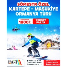 SÖMESTR TATİLİ ÖZEL KARTEPE-MAŞUKİYE-ORMANYA TURU 01  ŞUBAT 2026